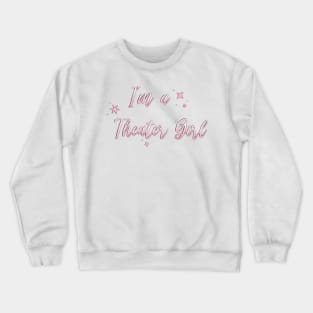 I'm a Theater Girl Pink Crewneck Sweatshirt